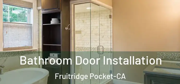Bathroom Door Installation Fruitridge Pocket-CA