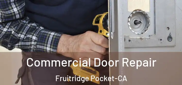 Commercial Door Repair Fruitridge Pocket-CA