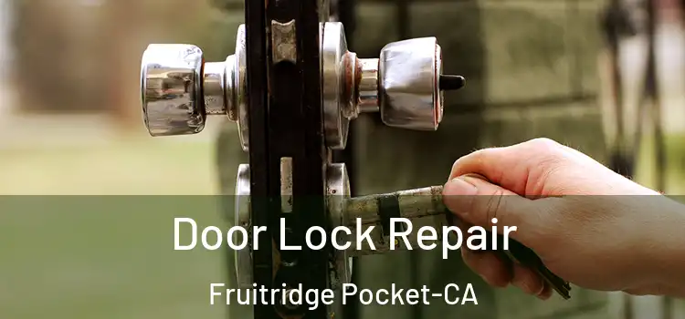  Door Lock Repair Fruitridge Pocket-CA