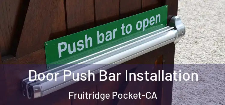  Door Push Bar Installation Fruitridge Pocket-CA