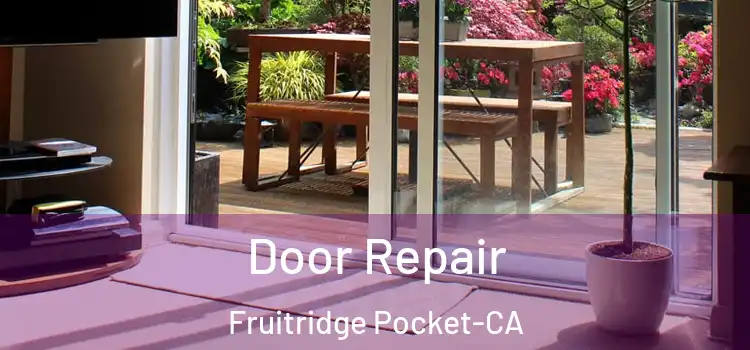  Door Repair Fruitridge Pocket-CA