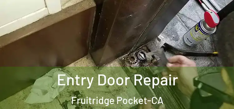 Entry Door Repair Fruitridge Pocket-CA
