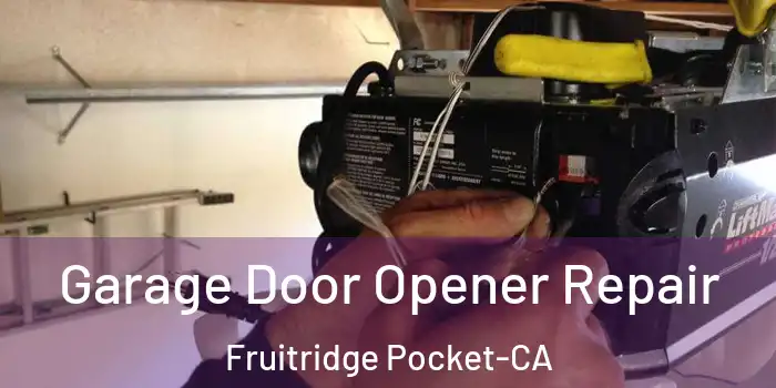  Garage Door Opener Repair Fruitridge Pocket-CA