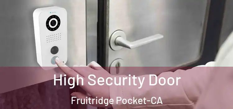  High Security Door Fruitridge Pocket-CA