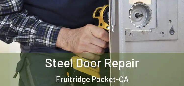 Steel Door Repair Fruitridge Pocket-CA
